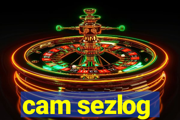 cam sezlog