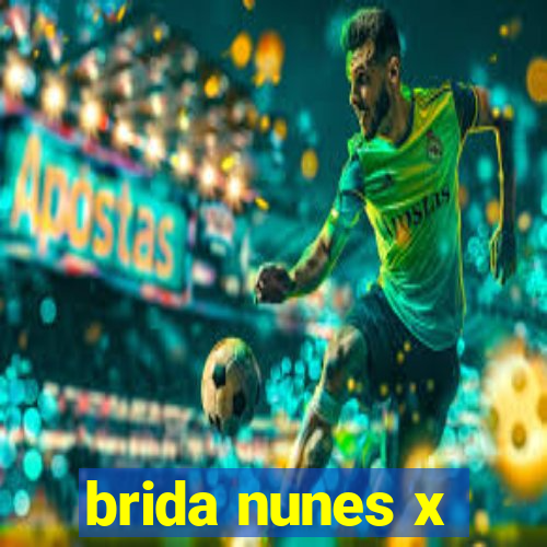 brida nunes x