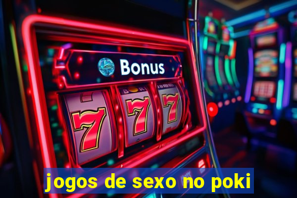 jogos de sexo no poki