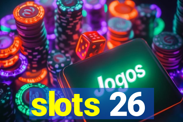 slots 26