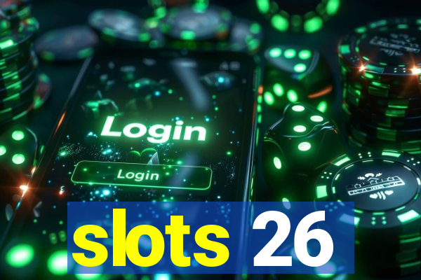 slots 26