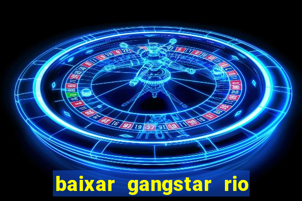 baixar gangstar rio cidade dos santos java