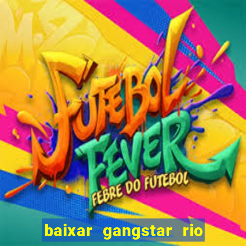 baixar gangstar rio cidade dos santos java