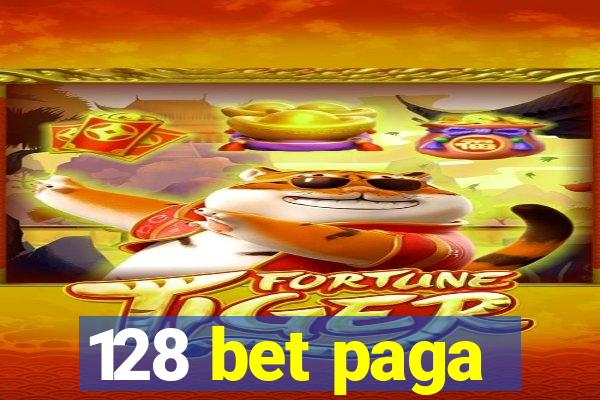 128 bet paga