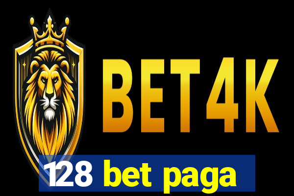 128 bet paga