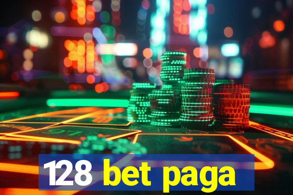 128 bet paga