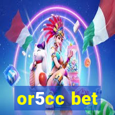 or5cc bet