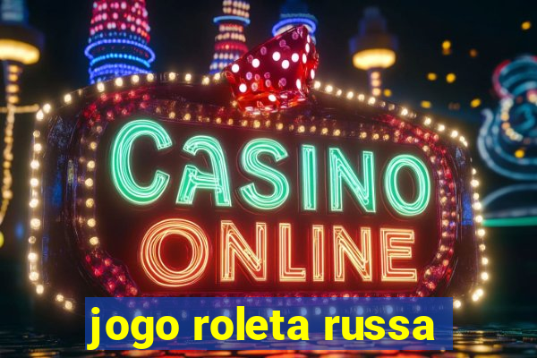 jogo roleta russa