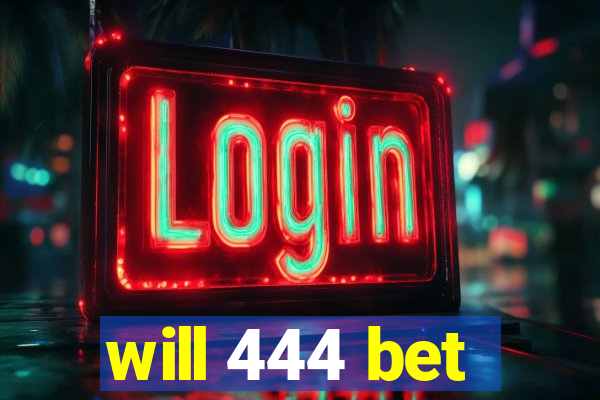 will 444 bet