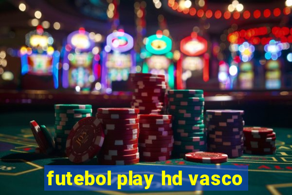 futebol play hd vasco