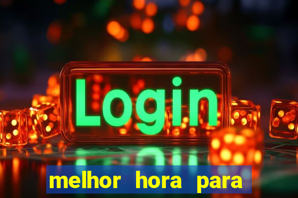 melhor hora para jogar fortune touro