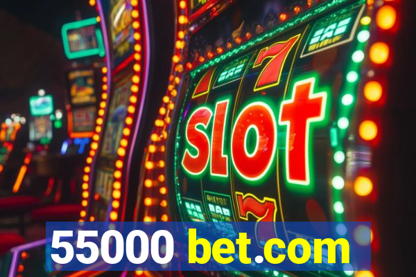 55000 bet.com