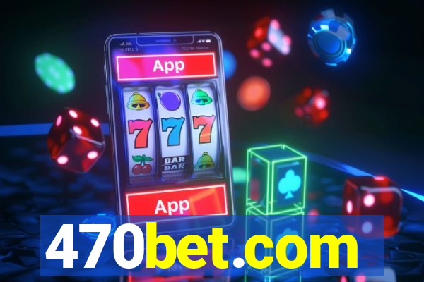 470bet.com