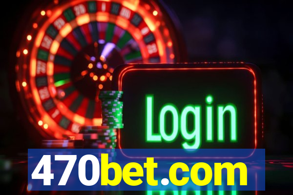 470bet.com