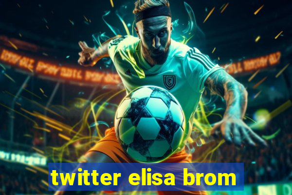 twitter elisa brom