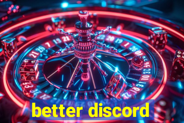 better discord