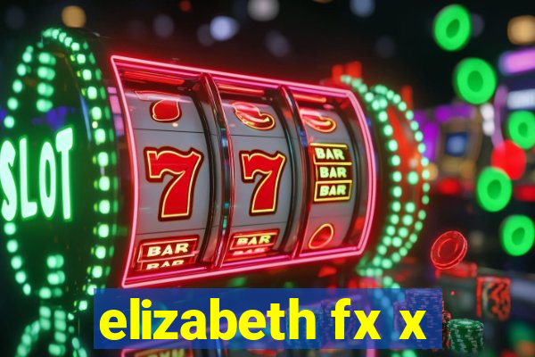 elizabeth fx x