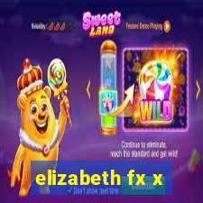 elizabeth fx x