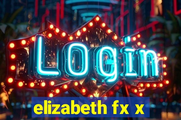 elizabeth fx x