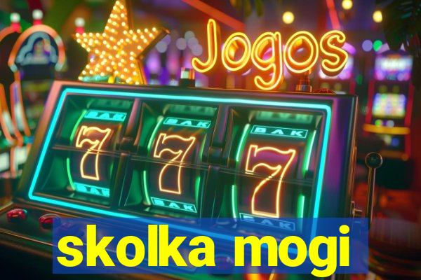 skolka mogi