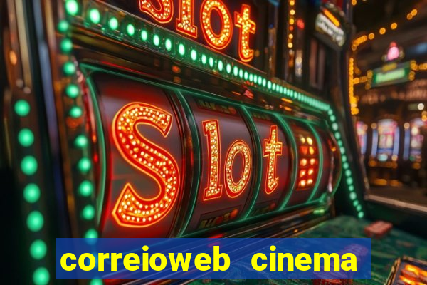 correioweb cinema todos os filmes