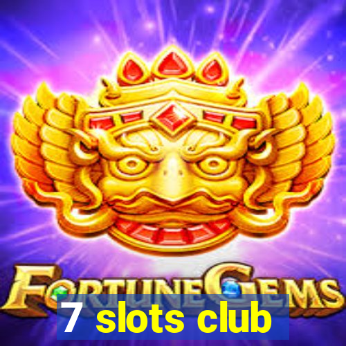 7 slots club