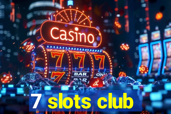 7 slots club