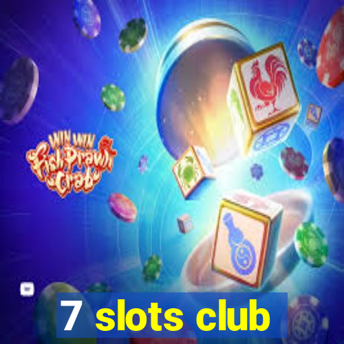 7 slots club