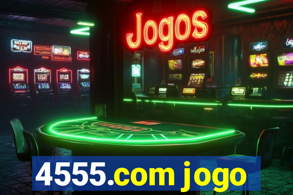 4555.com jogo