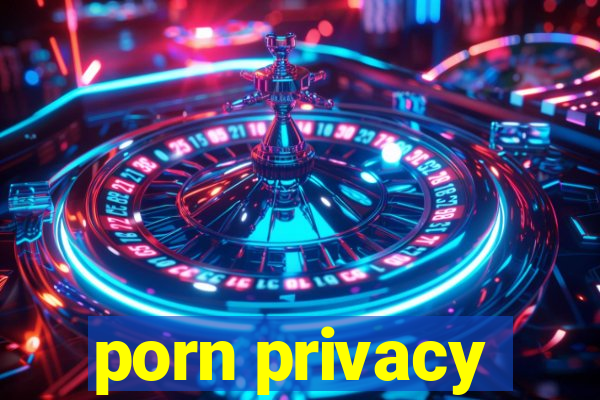 porn privacy