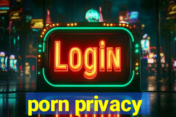 porn privacy