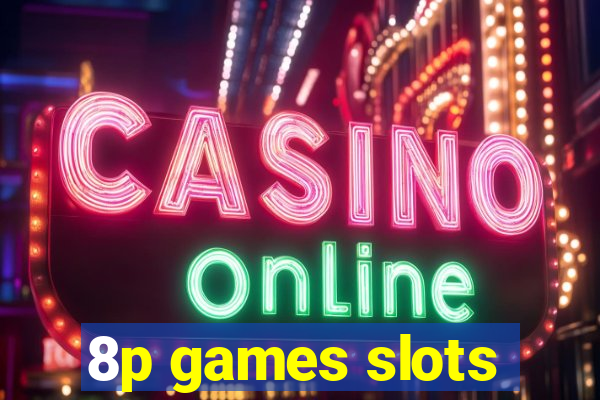 8p games slots