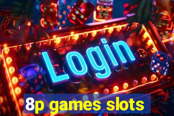 8p games slots