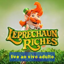 live ao vivo adulto