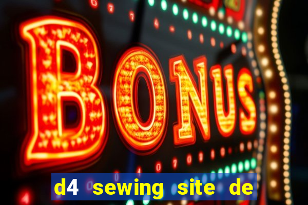 d4 sewing site de relacionamento login