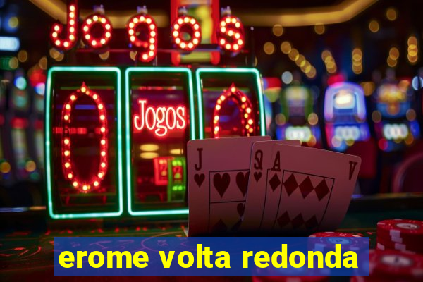 erome volta redonda