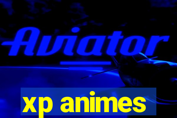 xp animes