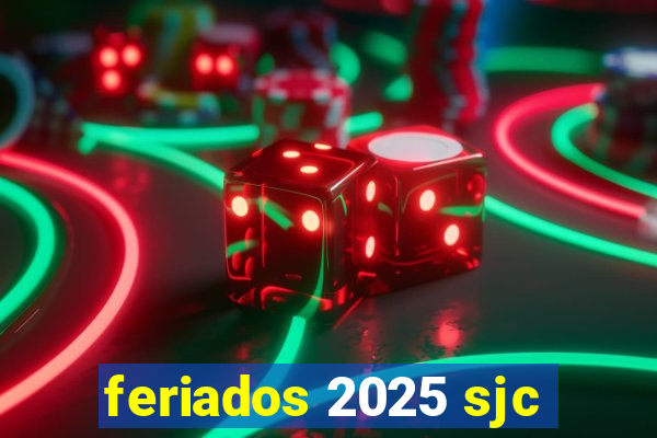 feriados 2025 sjc