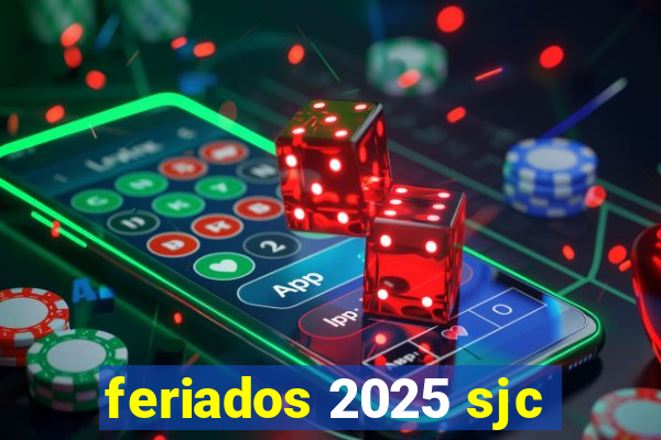 feriados 2025 sjc