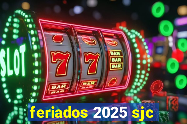 feriados 2025 sjc