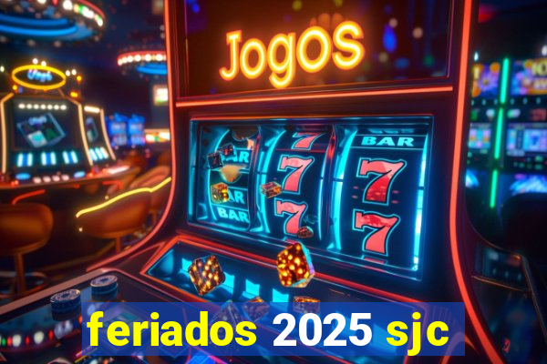 feriados 2025 sjc