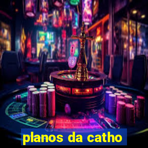 planos da catho