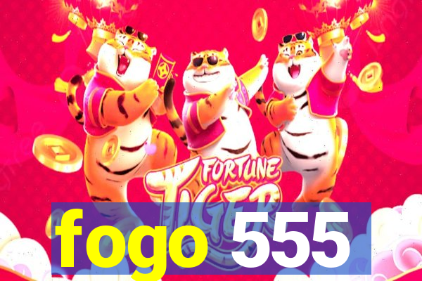 fogo 555