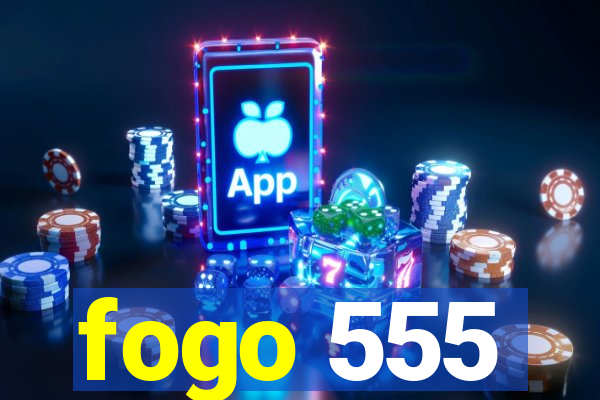 fogo 555