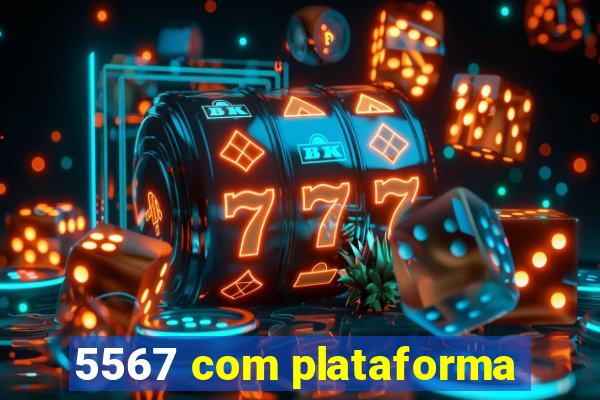 5567 com plataforma