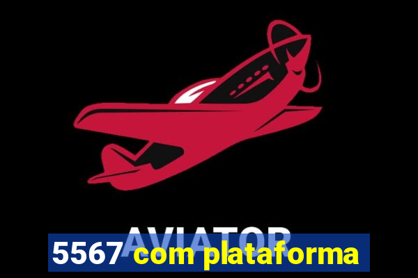 5567 com plataforma