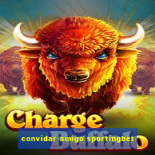 convidar amigo sportingbet