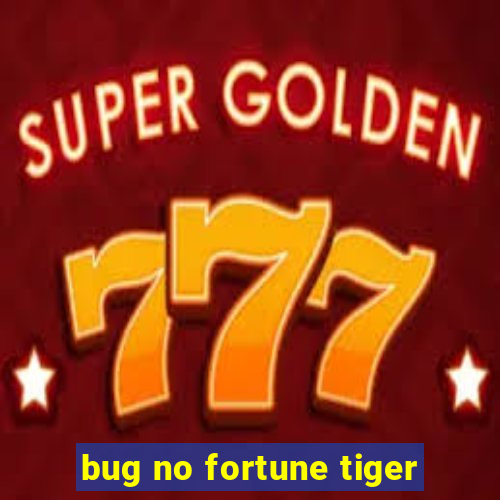 bug no fortune tiger