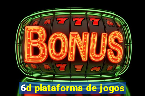 6d plataforma de jogos