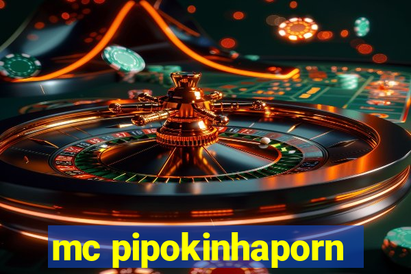 mc pipokinhaporn